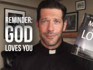 Fr. Mike with text, Reminder: God Loves You