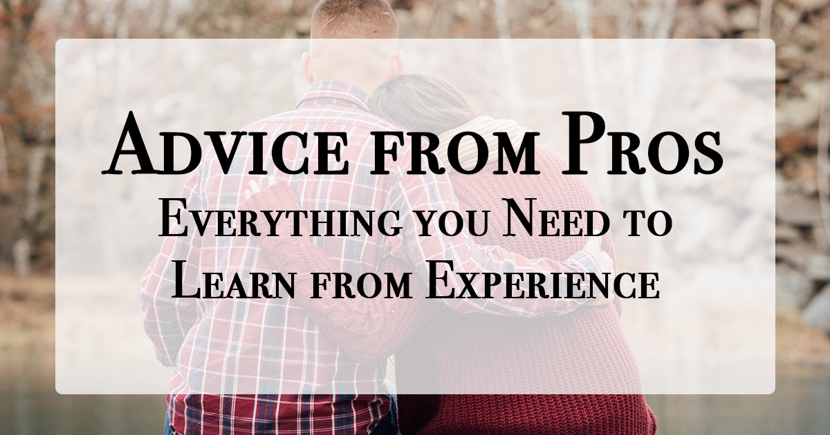 Advice from Pros - Everything You Need to Learn from Experience